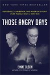 Olson, Lynne - Those Angry Days / Roosevelt, Lindbergh, and America's Fight Over World War II, 1939-1941.