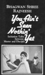Osho (Bhagwan Shree Rajneesh) - You Ain't Seen Nothin' Yet Osho (Bhagwan Shree Rajneesh) - You Ain't Seen Nothin' Yet