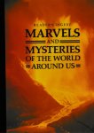 Fairbridge, Rhodes W. (General Consultant) - Marvels and Mysteries of The World Around Us
