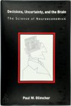 Paul W. Glimcher - Decisions, Uncertainty, and the Brain The Science of Neuroeconomics