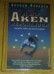 Roberts, Andrew - Het Aken memorandum - Orwells 1984 van de 21e eeuw'