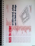 Jong, T.M. de & Y.J. Cuperus & D.J.M. van der Voordt (editors) - Ways to Study: architectural, urban and technical design