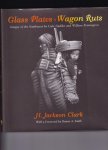 Jackson Clark H, foreword by Duane A Smith - Glass Plates & Wagon ruts, Images of the Southwest by Lisle Updike and William Pennington Jackson Clark H, foreword by Duane A Smith - Glass Plates & Wagon ruts, Images of the Southwest by Lisle Updike and William Pennington