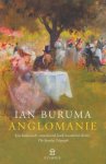 Ian Buruma - Anglomanie een fascinerend boek over Engeland en de Engelsen