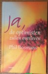 Bosmans, Phi - Ja, de optimisten zullen overleven