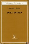 CACCIARI, Massimo - Dell' inizio - Bibliotheca Filosofica 8