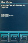 WEBER, M. - Wetenschap als beroep en roeping. Met een nawoord 'Waardevrijheid: toen en nu door E. Tellegen. Vertaling: E.A. Engberts, E. Tellegen.