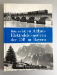 Schulze,Claus-Jürgen - Altbau-Elektrolokomotiven der DB in Bayern  / Bahn im Bild 101