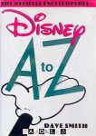 Dave Smith - Disney A to Z. The Official Encyclopedia