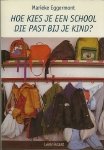 Marieke Eggermont . - Hoe kies je een school die past bij je kind?