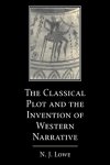 Lowe, Nicholas J. - The Classical Plot and the Invention of Western Narrative