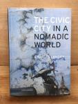 Landry, Charles - The civic city in a nomadic world