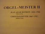 Diverse componisten - Orgel-Meister II; Inhoud: Jean Adam Reinken (1623-1722) - Toccata  /  Christina Ritter (164?-172?) - Sonatina; (Herausgegeven von Max Seiffert)