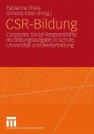Theis, Fabiene: - CSR-Bildung: Corporate Social Responsibility als Bildungsaufgabe in Schule, Universität und Weiterbildung