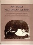 FORD, Colin [Ed.] - An Early Victorian Album -  The photographic masterpieces (1843-1847) of David Octavius Hill and Robert Adamson, edited and introduced by Colin Ford, and with in interpretive essay by Roy Strong.