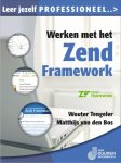 Wouter Tengeler, Matthijs van den Bos - Leer jezelf PROFESSIONEEL... - Werken met het Zend framework