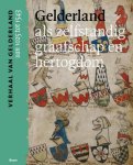 ... - (1) Gelderland Als Zelfstandig Graafschap En Hertogdom (Van 1025 Tot 1543)