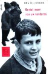 Jordan, Drs. H.J. - Geniet meer van uw kinderen
