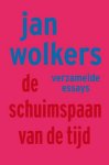WOLKERS, JAN. - De schuimspaan van de tijd. Verzamelde essays.