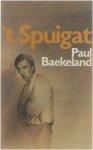 Paul Baekeland - 't Spuigat - Paul Baekeland