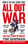 Tim Shipman - All Out War The Full Story of How Brexit Sank Britain’s Political Class