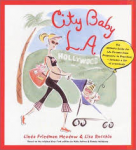 Friedman Meadow & Rocchio - CITY BABY L.A. - The Ultimate Guide for L.A. Parents from Pregnancy to Preschool