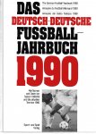 Keppel, Raphael - Das Deutsch-Deutsche Fußball-Jahrbuch 1990 -Alle Namen und Daten der Saison 1988/89 und die aktuellen Termine 1990