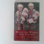 Messud, Claire - When the World was Steady