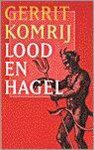 Komrij, Gerrit Komrij - Lood En Hagel