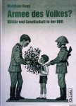 Rogg, Matthias - Armee des Volkes? Militär und Gesellschaft in der DDR