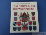 Walter Leonhard. - Das Grosse Buch der Wappenkunst: Entwicklung, Elemente, Bildmotive, Gestaltung.