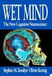 Stephen Michael Kosslyn, Stephen M. Kosslyn, Olivier Koenig - Wet Mind