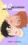 Mieke Y. Van Dijk - 40 seconden met één jongen