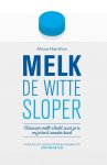 Alissa Hamilton - Melk de witte sloper waarom melk slecht voor je is en je best zonder kunt