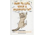 Stephen Baker - How to Live with a Neurotic Cat Stephen Baker - How to Live with a Neurotic Cat