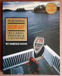 Davis, Harold - Publishing Your Art As Cards, Posters & Calendars