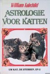 Fairchild, William - Astrologie voor katten. Uw kat, de sterren, en u