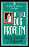 Sj Bennett 265550 - A Three Dog Problem The Queen investigates a murder at Buckingham Palace