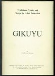 John Kamenyi Wahome - Traditional music and songs for adult education : Gikuyu