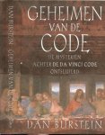 Burstein, Dan .. Vertaling: R. Kruis, J. Ruitenberg, T. van der Ster, N. van Weerdenburg. - Geheimen van de Code. De mysteriën achter de Da Vinci Code ontsluierd