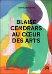Gabriel Umstatter ; Miriam Cendrars - BLAISE CENDRARS : au coeur des arts