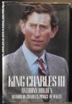Holden, Anthony - King Charles III: A Biography