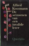 Kossmann Alfred - De seizoenen van een invalide lezer