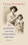 Lucas Zandberg - De geschiedenis van mijn onvoorstelbare ouderdom Lucas Zandberg - De geschiedenis van mijn onvoorstelbare ouderdom