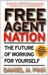 Pink, Daniel H. - Free Agent Nation / The Future of Working for Yourself