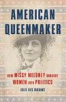 Julie Des Jardins - American Queenmaker