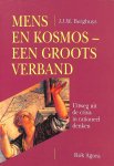 Berghuys, J.J.W. - Mens en kosmos - een groots verband. Uitweg uit de crisis in rationeel denken.