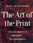 Eichenberger, Fritz: - The Art of the Print.  Masterpieces, History, Techniques.