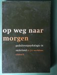 Belzen, dr J.A. van - Op weg naar morgen; godsdienstpsychologie in Nederland; teksten II