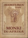 Reith, Bernardus Antonius Johannes (tekst En Tekeningen) - Avonturen van MONKI in Afrika (auteur/tekenaar en uitgave worden in het boek niet vermeld prijs achterop (NLG)0,90)